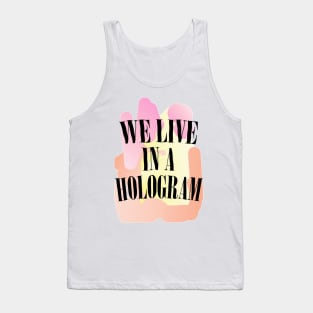 We Live In A Hologram - 90s Nihilist Pastel Statement Tank Top